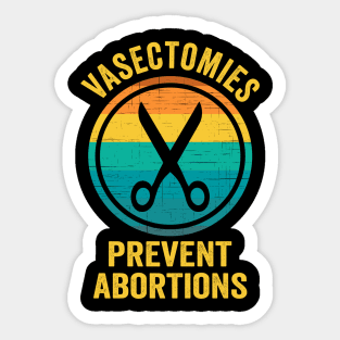 Vasectomies Prevent Abortions Rights Sticker